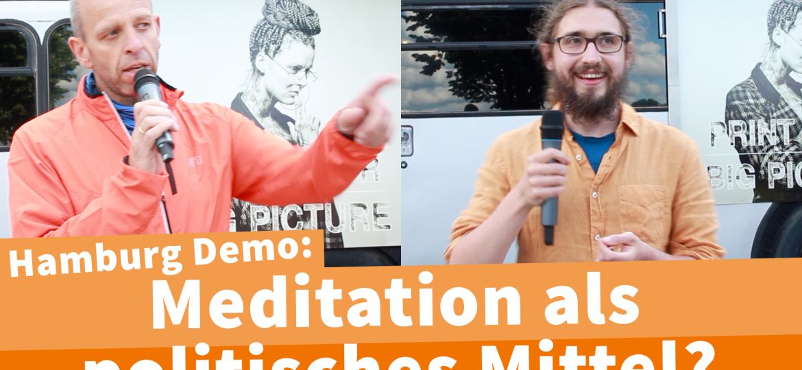 Corona-Demo Hamburg Reden- Was bringt Meditation auf Demos? Kann das wirklich etwas bewirken?